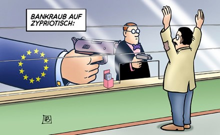 Bankraub auf zypriotisch (eine Karikatur, in der die Bank den Kunden mittels Pistole bedroht und die Hand der EU ihrerseits die Bank bedroht)